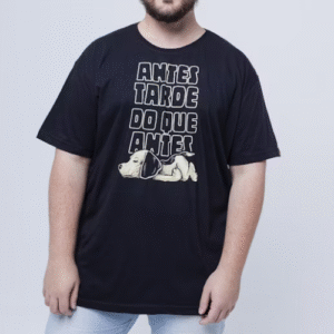 CAMISETA ANTES TARDE DO QUE ANTES