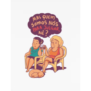 CAMISETA QUEM SOMOS NOS PARA JULGAR